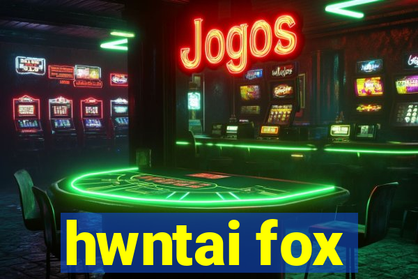 hwntai fox